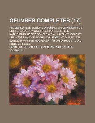 Book cover for Oeuvres Completes; Revues Sur Les Editions Originales, Comprenant Ce Qui a Ete Publie a Diverses Epoques Et Les Manuscrits Inedits Conserves a la Bibliotheque de L'Ermitage. Notice, Notes, Table Analytique, Etude Sur Diderot Et Le (17)