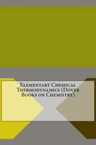 Cover of Elementary Chemical Thermodynamics (Dover Books on Chemistry)