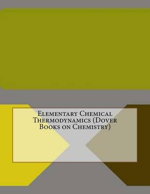 Book cover for Elementary Chemical Thermodynamics (Dover Books on Chemistry)