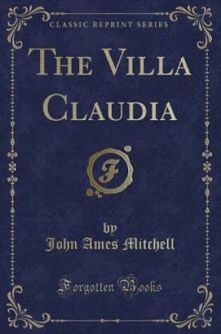 Cover of The Villa Claudia (Classic Reprint)