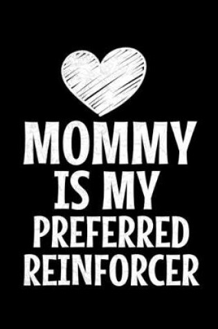 Cover of Mommy Is My Preferred Reinforcer