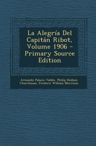 Cover of La Alegria del Capitan Ribot, Volume 1906 - Primary Source Edition