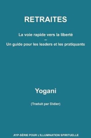 Cover of RETRAITES - La voie rapide vers la liberte - Un guide pour les leaders et les