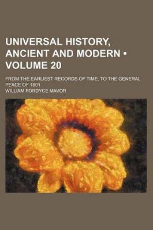 Cover of Universal History, Ancient and Modern (Volume 20); From the Earliest Records of Time, to the General Peace of 1801