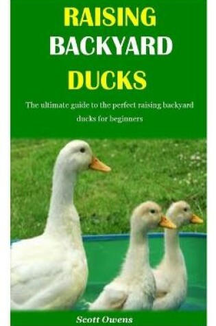 Cover of Raising Backyard Ducks