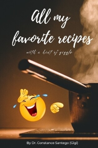 Cover of All My Favorite Recipes, with a Hint of Giggle