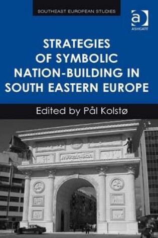 Cover of Strategies of Symbolic Nation-building in South Eastern Europe