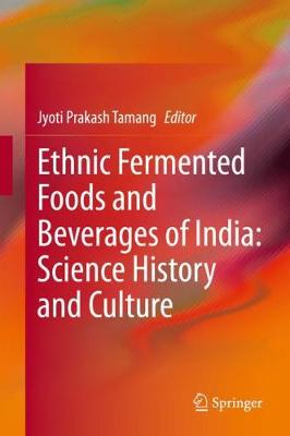 Cover of Ethnic Fermented Foods and Beverages of India: Science History and Culture