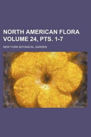 Cover of North American Flora Volume 24, Pts. 1-7