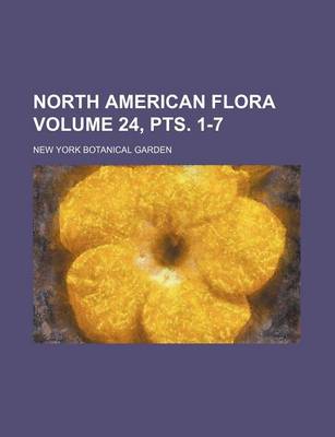 Book cover for North American Flora Volume 24, Pts. 1-7