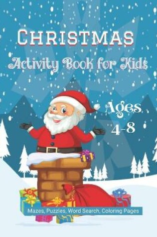 Cover of Christmas Activity Book for Kids Ages 4-8 Mazes, Puzzles, Word Search, Coloring Pages