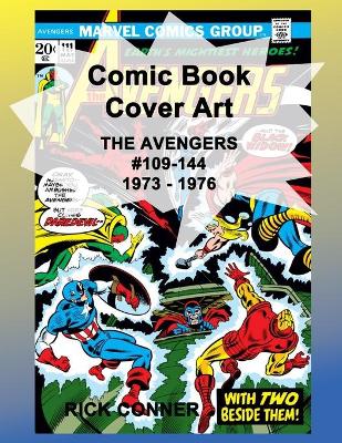 Book cover for Comic Book Cover Art THE AVENGERS #109-144 1973 - 1976