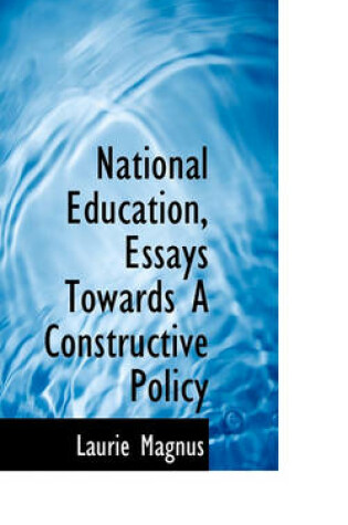 Cover of National Education, Essays Towards a Constructive Policy