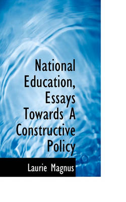 Book cover for National Education, Essays Towards a Constructive Policy