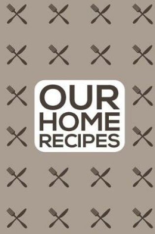 Cover of Our Home Recipes Journal