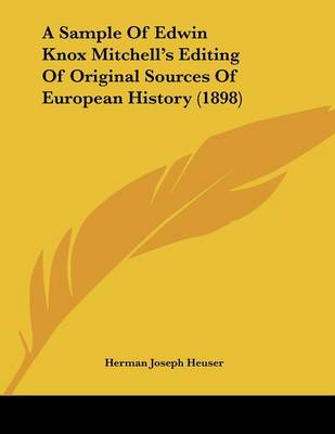 Book cover for A Sample Of Edwin Knox Mitchell's Editing Of Original Sources Of European History (1898)