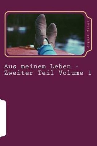 Cover of Aus Meinem Leben - Zweiter Teil Volume 1