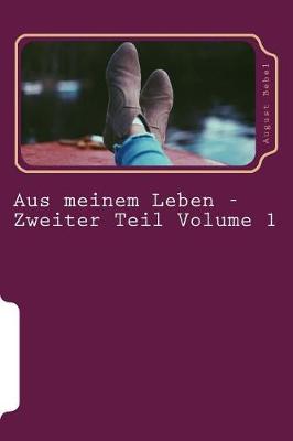 Book cover for Aus Meinem Leben - Zweiter Teil Volume 1