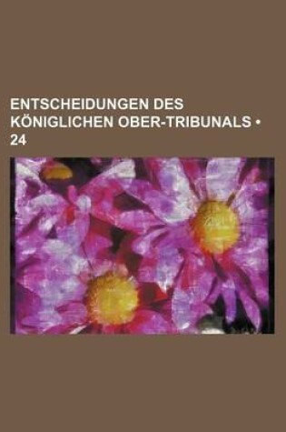 Cover of Entscheidungen Des Koniglichen Ober-Tribunals (24)