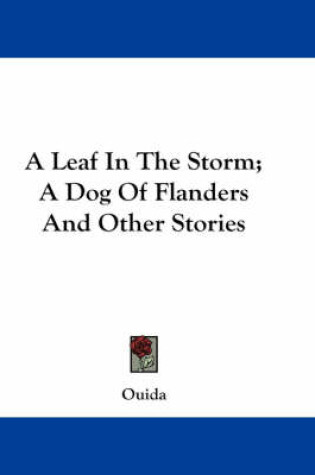 Cover of A Leaf in the Storm; A Dog of Flanders and Other Stories