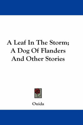 Book cover for A Leaf in the Storm; A Dog of Flanders and Other Stories