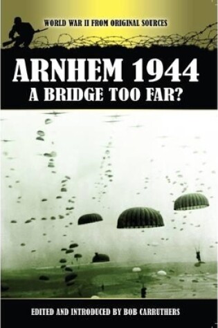 Cover of Arnhem 1944 - A Bridge Too Far?
