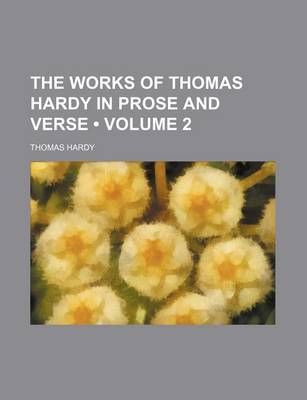 Book cover for The Works of Thomas Hardy in Prose and Verse (Volume 2)