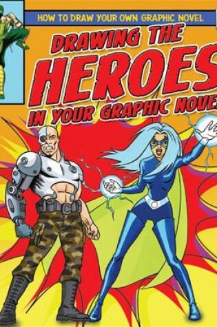 Cover of Drawing the Heroes in Your Graphic Novel