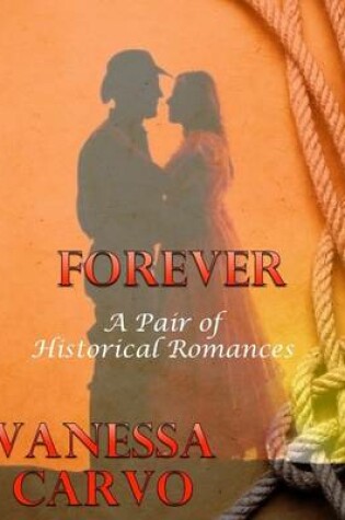 Cover of Forever: A Pair of Historical Romances