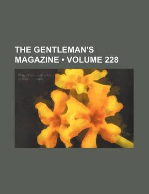 Book cover for The Gentleman's Magazine (Volume 228)