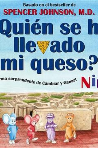 Cover of Quien Se Ha Llevado Mi Queso? Para Ninos