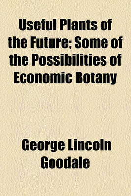 Book cover for Useful Plants of the Future; Some of the Possibilities of Economic Botany