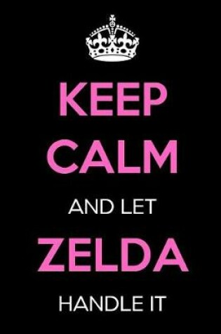 Cover of Keep Calm and Let Zelda Handle It