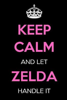 Book cover for Keep Calm and Let Zelda Handle It