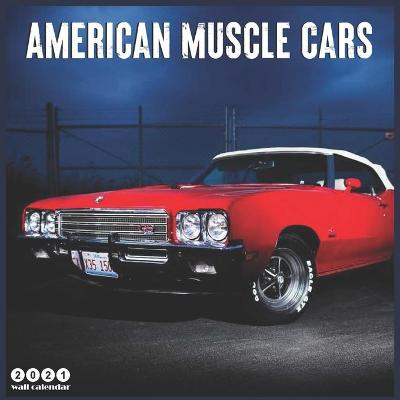 Book cover for American Muscle Cars 2021 Wall Calendar