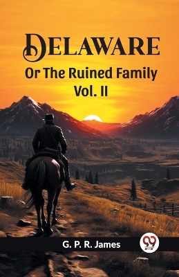 Book cover for Delaware Or The Ruined Family Vol. II