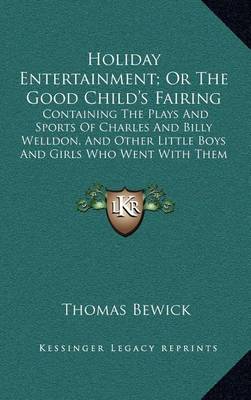 Book cover for Holiday Entertainment; Or the Good Child's Fairing