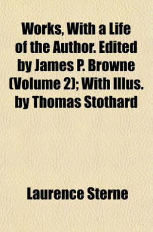 Cover of Works, with a Life of the Author. Edited by James P. Browne (Volume 2); With Illus. by Thomas Stothard