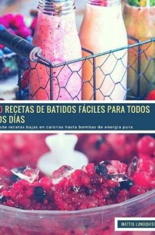Cover of 40 Recetas de Batidos F ciles Para Todos Los D as