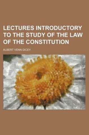 Cover of Lectures Introductory to the Study of the Law of the Constitution