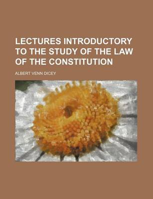 Book cover for Lectures Introductory to the Study of the Law of the Constitution