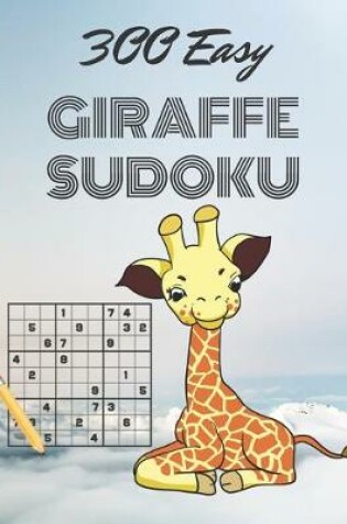 Cover of 300 Easy GIRAFFE SUDOKU