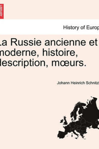 Cover of La Russie Ancienne Et Moderne, Histoire, Description, M Urs.