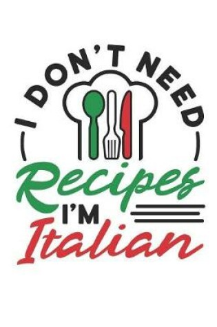 Cover of I Don't Need Recipes I'm Italian
