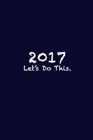 Cover of 2017 Let's Do This.