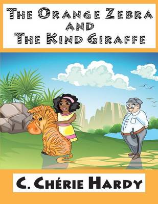Cover of The Orange Zebra and The Kind Giraffe