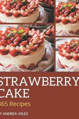 Cover of 365 Strawberry Cake Recipes