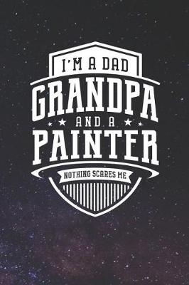 Book cover for I'm A Dad Grandpa & A Painter Nothing Scares Me