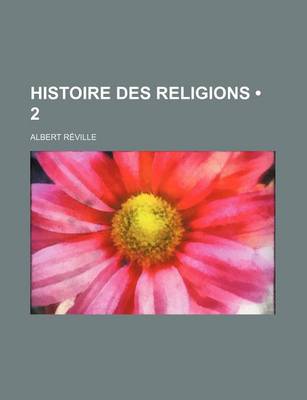 Book cover for Histoire Des Religions (2); Les Religions Du Mexique, de L'Amerique Centrale Et Du Perou