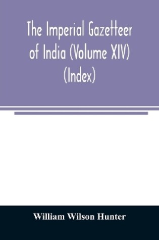 Cover of The imperial gazetteer of India (Volume XIV) (Index)